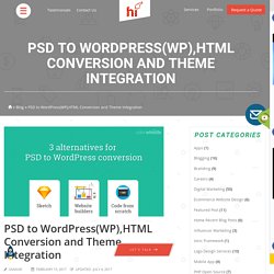 PSD to WordPress(WP),HTML Conversion and Theme Integration Services