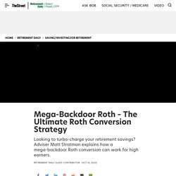 Mega-Backdoor Roth – The Ultimate Roth Conversion Strategy - Retirement Daily on TheStreet: Finance and Retirement Advice, Analysis, and More