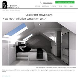 Cost of loft conversions by Extension Architecture Firm in London