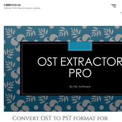 Convert OST to PST format for Outlook 2019 for Mac & Windows - GBRO:tech
