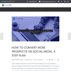 How to Convert More Prospects on Social Media: 4 Step Plan - Dymax Tech