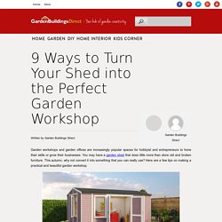 How to Convert your Shed to a Garden Workshop Shed