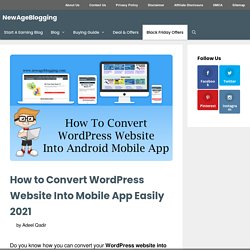 How to Convert WordPress Website Into Mobile App Easily 2021