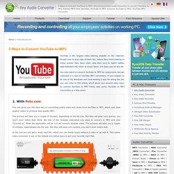 3 Ways to Convert YouTube to MP3 – Extract MP3 from YouTube and Convert YouTube to MP3 with free YouTube to MP3 Converter