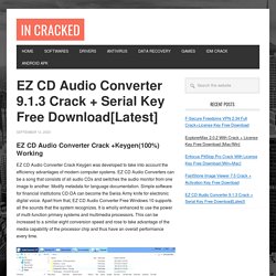EZ CD Audio Converter 9.1.3 With Crack + Serial Key Free Download