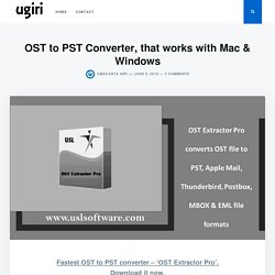 OST to PST Converter, that works with Mac & Windows - UGiri