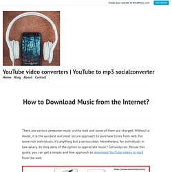 How to Download Music from the Internet? – YouTube video converters
