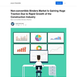 Non-convertible Binders Market Is Gaining Huge Traction Due to Rapid Growth of the Construction Industry - by pooja basmunge - pooja’s Newsletter