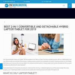 BEST 2-IN-1 CONVERTIBLE AND DETACHABLE HYBRID LAPTOP/TABLET FOR 2019 - One World Rental Australia
