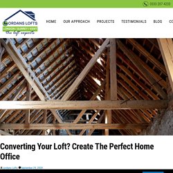Converting Your Loft? Create The Perfect Home Office - Lordans Lofts