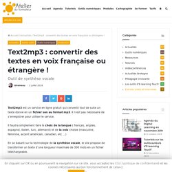 Text2mp3 : convertir des textes en voix française ou étrangère !