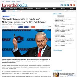 "Convertir la maldición en bendición": Netanyahu quiere crear 'la ONU' de Internet