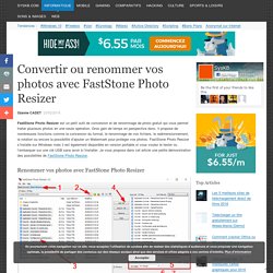 Convertir ou renommer vos photos avec FastStone Photo Resizer