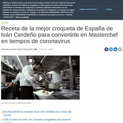 Receta de la mejor croqueta de España de Iván Cerdeño para convertirte en Masterchef en tiempos de coronavirus