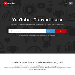 Convertisseur YouTube : YouTube MP3 et YouTube MP4 gratuit - noTube
