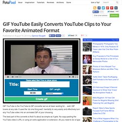 GIF YouTube Easily Converts YouTube Clips to Your Favorite Animated Format