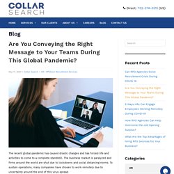 Are You Conveying the Right Message to Your Teams During This Global Pandemic? - Collarsearch