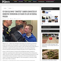 15 Year Old Who “SWATTED” Gamer Convicted Of Domestic Terrorism; 25 Years To Life In Federal Prison