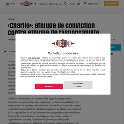 «Charlie»: éthique de conviction contre éthique de responsabilité