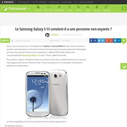 Le Samsung Galaxy S III convient-il a une personne non-voyante ? - FrAndroid - Android