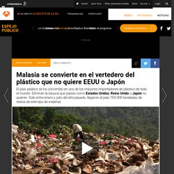 Malasia se convierte en el vertedero del plástico que no quiere EEUU o Japón