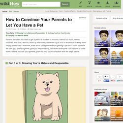 How to Convince Your Parents to Let You Have a Pet (Detailed Guide)