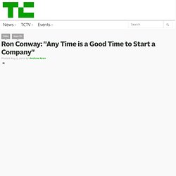 Ron Conway: “Any Time is a Good Time to Start a Company”