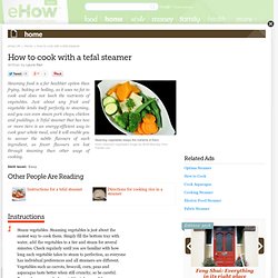 How to Cook With a Tefal Steamer