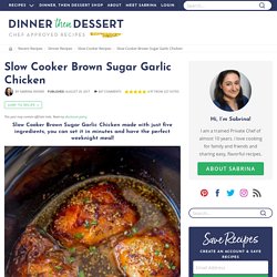 Slow Cooker Brown Sugar Garlic Chicken - Dinner, then Dessert