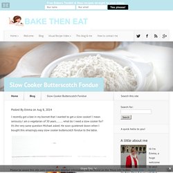 Slow Cooker Butterscotch Fondue - Bake Then Eat