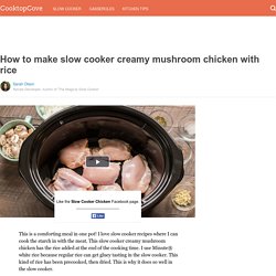 How to make slow cooker creamy mushroom chicken with rice