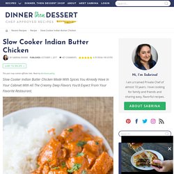 Slow Cooker Indian Butter Chicken Recipe - Dinner Then Dessert