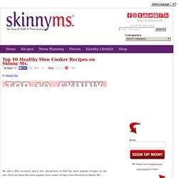 Top 10 Slow Cooker Recipes - Our Top Ten Healthy Crock Pot Recipes