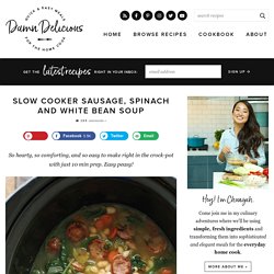 Slow Sausage, Spinach and White Bean Soup