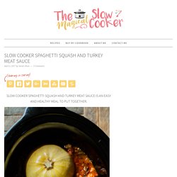 Slow Cooker Spaghetti Squash and Turkey Meat Sauce - The Magical Slow Cooker