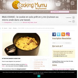 Cooking Mumu MUG COOKIE : le cookie en solo prêt en 5 mn (cuisson au micro-onde dans une tasse)