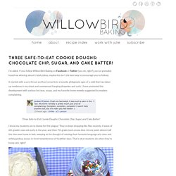 Three Safe-to-Eat Cookie Doughs: Chocolate Chip, Sugar, and Cake Batter! Willow Bird Baking