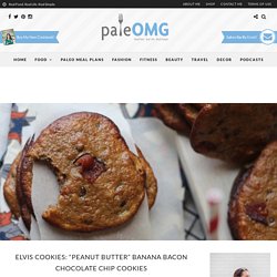 Elvis Cookies: "Peanut Butter" Banana Bacon Chocolate Chip Cookies - PaleOMG.com