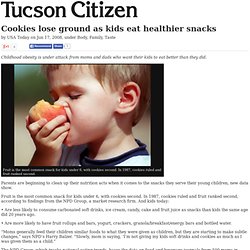 Cookies lose ground as kids eat healthier snacks - Tucson Citizen Morgue, Part 1 (2006-2009)