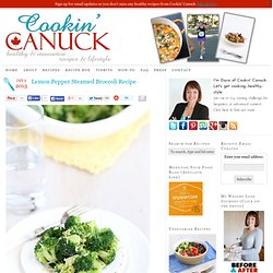 Cookin' Canuck - Lemon Pepper Steamed Broccoli Recipe