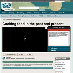 Cooking food in the past and present - History (1,2) - ABC Splash -