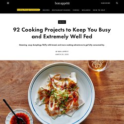 92 Cooking Projects to Keep You Busy and Well Fed