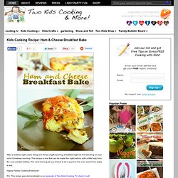 Kids Cooking Recipe: Ham & Cheese Breakfast Bake