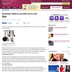 Cookware: What to use what not to use!