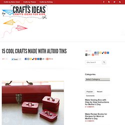 15 Cool Crafts Made with Altoid Tins & Clay & Sculpting Crafts Ideas & Kids Crafts & Activities