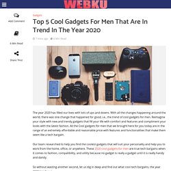 Top 5 Cool Gadgets For Men That Are In Trend In The Year 2020 - WebKu