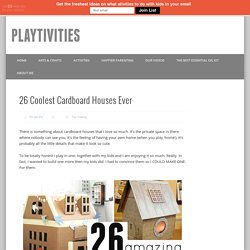 26 Coolest Cardboard Houses Ever - PLAYTIVITIES