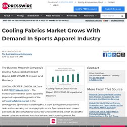 Cooling Fabrics Market Grows With Demand In Sports Apparel Industry