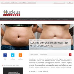 Natural Ways to Reduce Swelling after Coolsculpting