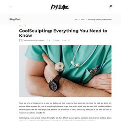 CoolSculpting: Everything You Need to Know - AtoAllinks